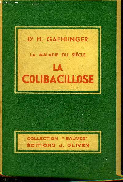 LA MALADIE DU SIECLE - LA COLIBACILLOSE - 3EME EDITION REVUE ET COMPLETEE.