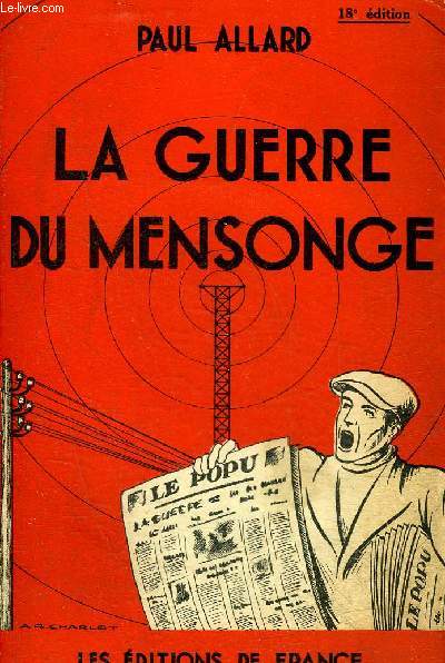 LA GUERRE DU MENSONGE - COMMENT ON NOUS A BOURRE LE CRANE.