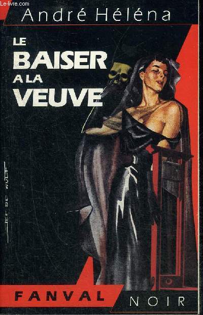 LE BAISER A LA VEUVE - COLLECTION LES COMPAGNONS DU DESTIN.