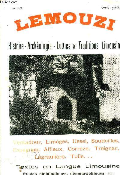 LEMOUZI HISTOIRE ARCHEOLOGIE LETTRES & TRADITIONS LIMOUSINES N42 AVRIL 1972 - L'volution intellectuelle politique & rgionaliste du Limousin par Robert Joudoux - une petite commune Corrzienne dans la Rvolution (suite et fin) Artillac 1790 1795 etc.