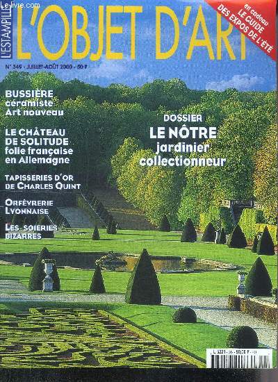 L'OBJET D'ART N349 JUILLET AOUT 2000 - Los Honores des tapisseries d'or pour Charles Quint - la redcouverte d'Ernest Bussire cramiste Art nouveau - le chteau de Solitude une folie franaise aux portes de Stuttgart - dossier le Ntre etc.