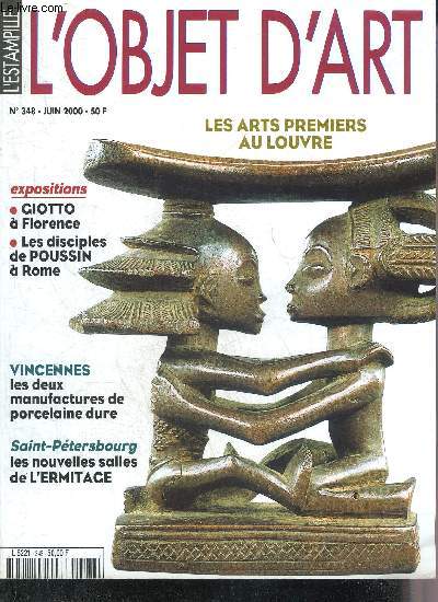 L'OBJET D'ART N348 JUIN 2000 - Expositions - ventes futures - exposition Giotto  Florence - assise la restauration des fresques de Giotto et Cimabue - les arts premiers au Louvre - la nouvelle aile du muse de l'Ermitage etc.