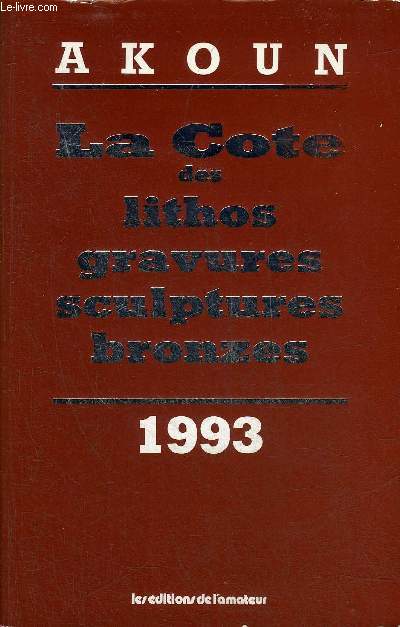 LA COTE DES LITHOS GRAVURES SCULPTURES BRONZES - 1993.