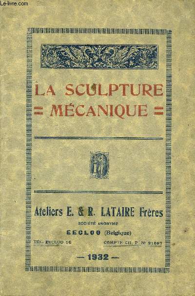 LA SCULPTURE MECANIQUE - ATELIERS E. & R. LATAIRE FRERES.