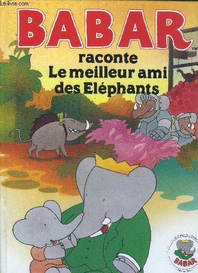 BABAR RACONTE LE MEILLEUR AMI DES ELEPHANTS.