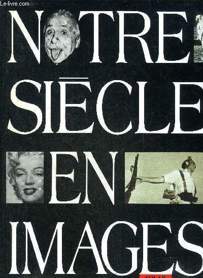 NOTRE SIECLE EN IMAGES.
