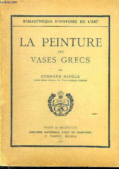 LA PEINTURE DES VASES GRECS - COLLECTION BIBLIOTHEQUE D'HISTOIRE DE L'ART.
