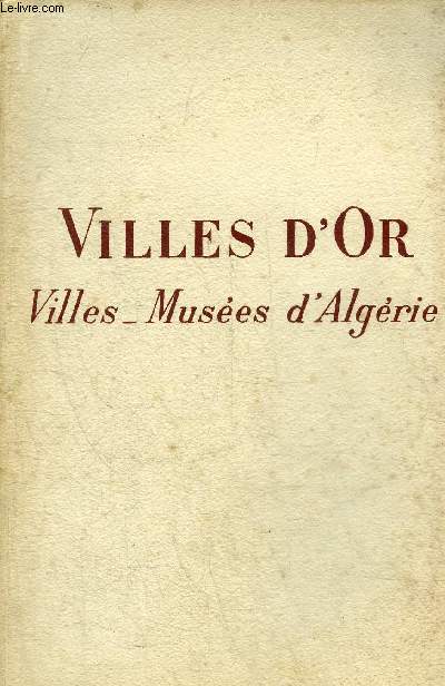 VILLES D'OR - VILLES MUSEES D'ALGERIE.
