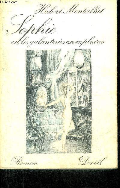 SOPHIE OU LES GALANTERIES EXEMPLAIRES - ROMAN.