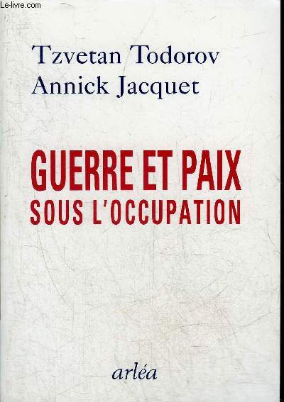 GUERRE ET PAIX SOUS L'OCCUPATION - TEMOIGNAGES RECUEILLIS AU CENTRE DE LA FRANCE.