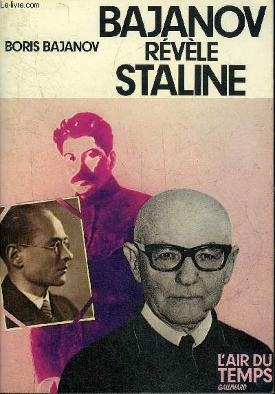 BAJANOV REVELE STALINE - SOUVENIRS D'UN ANCIEN SECRETAIRE DE STALINE.