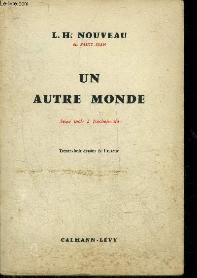 UN AUTRE MONDE - SEIZE MOIS A BUCHENWALD.