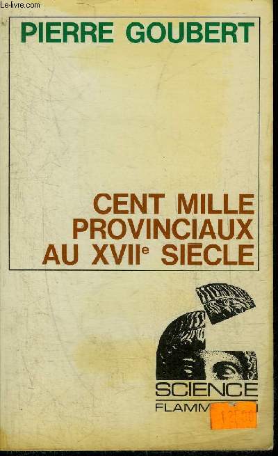 CENT MILLE PROVINCIAUX AU XVIIE SIECLE - BEAUVAIS ET LE BEAUVAISIS DE 1600 A 1730 - COLLECTION SCIENCE .