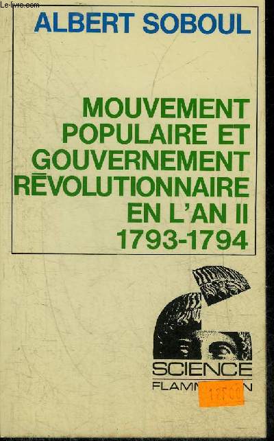 MOUVEMENT POPULAIRE ET GOUVERNEMENT REVOLUTIONNAIRE EN L'AN II 1793-1794 - COLLECTION SCIENCE.