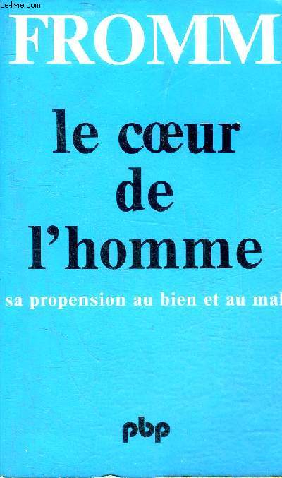 LE COEUR DE L'HOMME - SA PROPENSION AU BIEN ET AU MAL - COLLECTION PETITE BIBLIOTHEQUE PAYOT N349.