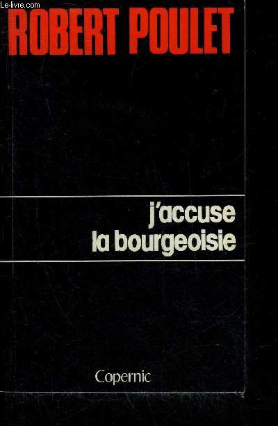 J'ACCUSE LA BOURGEOISIE.