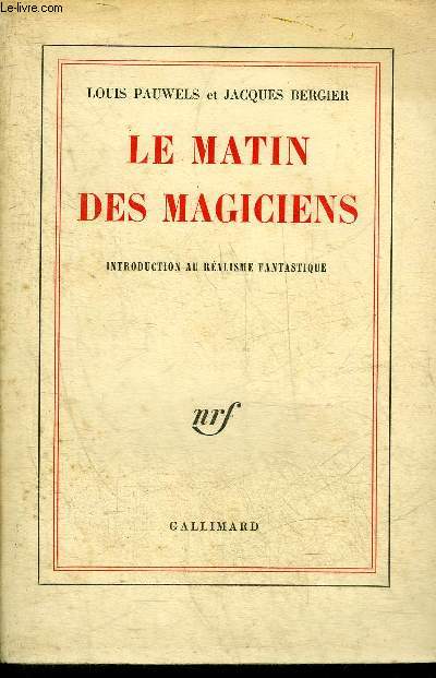 LE MATIN DES MAGICIENS - INTRODUCTION AU REALISME FANTASTIQUE.