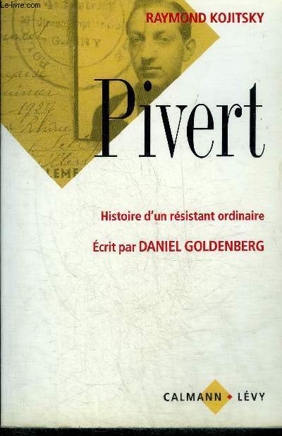 PIVERT - HISTOIRE D'UN RESISTANT ORDINAIRE.