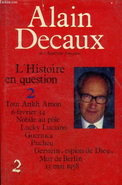 L'HISTOIRE EN QUESTION 2 - TOUT ANKH AMON - 6 FEVRIER 34 - NOBILE AU POLE - LUCKY LUCIANO - GUERNICA - PUCHEU - GERSTEIN ESPION DE DIEU - MUR DE BERLIN 13 MAI 1958.