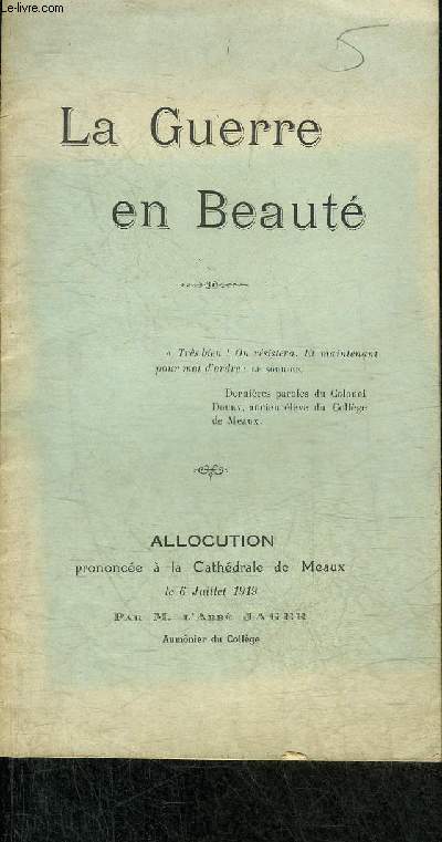 LA GUERRE EN BEAUTE - ALLOCUTION PRONONCEE A LA CATHEDRALE DE MEAUX LE 6 JUILLET 1919 PAR M.L'ABBE JAGER.