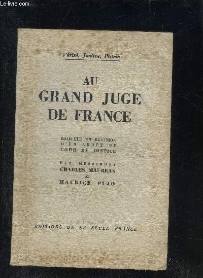 AU GRAND JUGE DE FRANCE - REQUETE EN REVISION D'UN ARRET DE COUR DE JUSTICE .