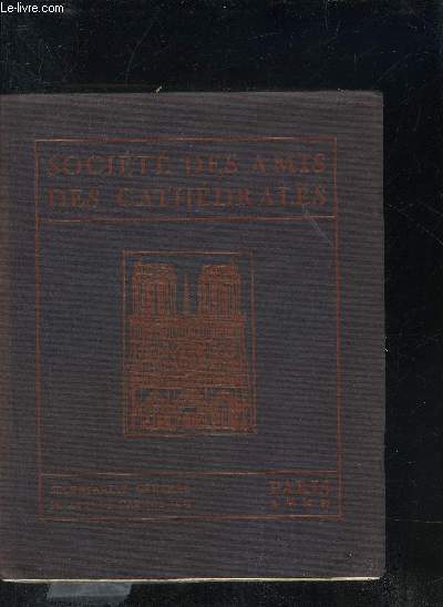 SOCIETE DES AMIS DES CATHEDRALES - BULLETIN ANNUEL 1923 - Une visite  Notre Dame - la cathdrale de Laon - dieu est musicien l'me est symphonie - les mystres confrence de M.Henri Malo - les monuments de la Syrie confrence de M.l'Abb Bretocq etc.