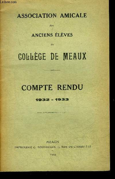 ASSOCIATION AMICALE DES ANCIENS ELEVES DU COLLEGE DE MEAUX - COMPTE RENDU 1932-1933.