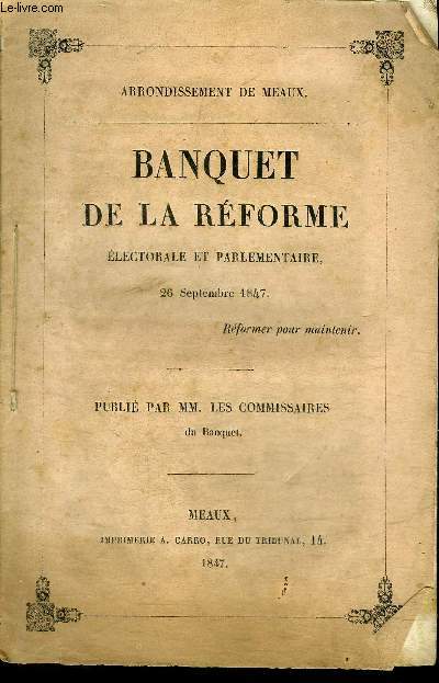 BANQUET DE LA REFORME ELECTORALE ET PARLEMENTAIRE 26 SEPTEMBRE 1847 - ARRONDISSEMENT DE MEAUX.