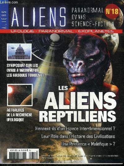 ALIENS PARANORMAL OVNIS SCIENCE FICTION N18 DEC 2013 JANV FEV 2014 - Symposium sur les ovnis a Washington les masques tombent ! - actualits de la recherche ufologique - les aliens reptiliens viennent ils d'un espace interdimensionnel ? etc.