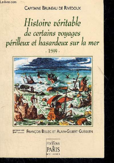 HISTOIRE VERITABLE DE CERTAINS VOYAGES PERILLEUX ET HASARDEUX SUR LA MER 1599.