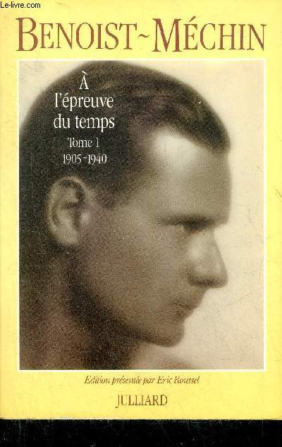 A L'EPREUVE DU TEMPS SOUVENIRS - TOME 1 : 1905-1940.
