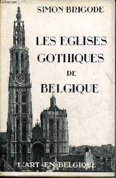 LES EGLISES GOTHIQUES DE BELGIQUE.