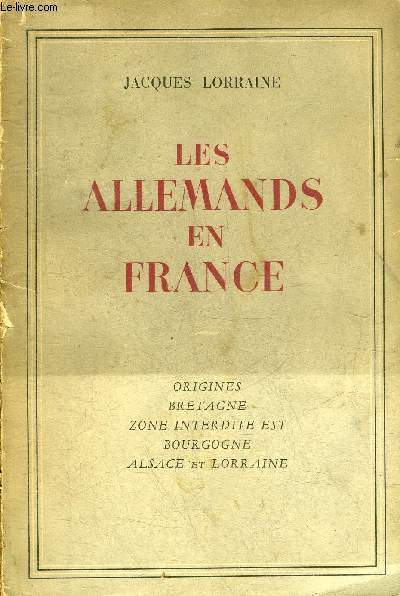 LES ALLEMANDS EN FRANCE - ORIGINES BRETAGNE ZONE INTERDITE EST BOURGOGNE ALSACE ET LORRAINE.