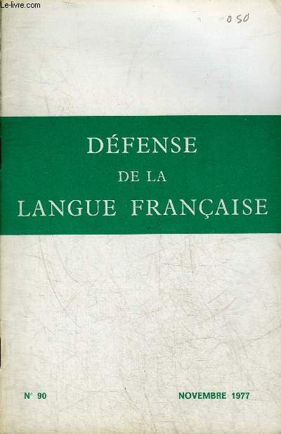 DEFENSE DE LA LANGUE FRANCAISE N90 NOVEMBRE 1977 - Mots nouveaux lettre E (suite) - les expressions toute faites par Victor Bernard - avec les nouveaux pdants de comdie (suite) par Jacques Lacant - les mots composs ressource pour la nologie etc.