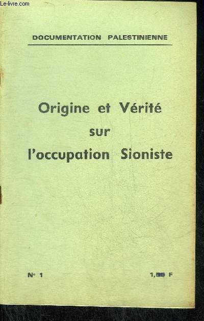 ORIGINE ET VERITE SUR L'OCCUPATION SIONISTE N1 - DOCUMENTATION PALESTINIENNE.