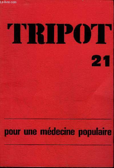 TRIPOT N°21 AUTOMNE 1977 - Médecine populaire ou peuple médecine ? débat - inventaire non exhaustif des techniques de medecine populaire - phytotherapie - aromatherapie - l'argile médicinale - l'homeopathie - l'acupuncture - la médecine orientale etc.
