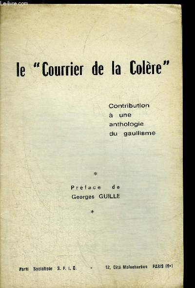 LE COURRIER DE LA COLERE - CONTRIBUTION A UNE ANTHOLOGIE DU GAULLISME.