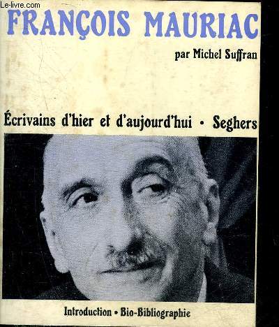 FRANCOIS MAURIAC - COLLECTION ECRIVAINS D'HIER ET D'AUJOURD'HUI N45.