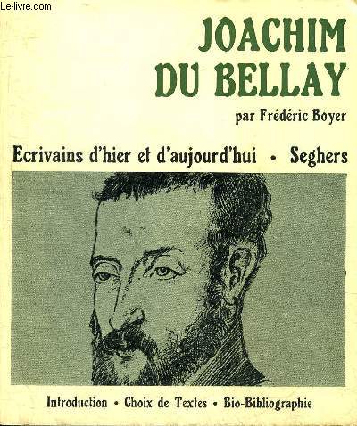 JOACHIM DU BELLAY - COLLECTION ECRIVAINS D'HIER ET D'AUJOURD'HUI N3.