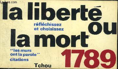 LA LIBERTE OU LA MORT 1789 - COLLECTION LES MURS ONT LA PAROLE.