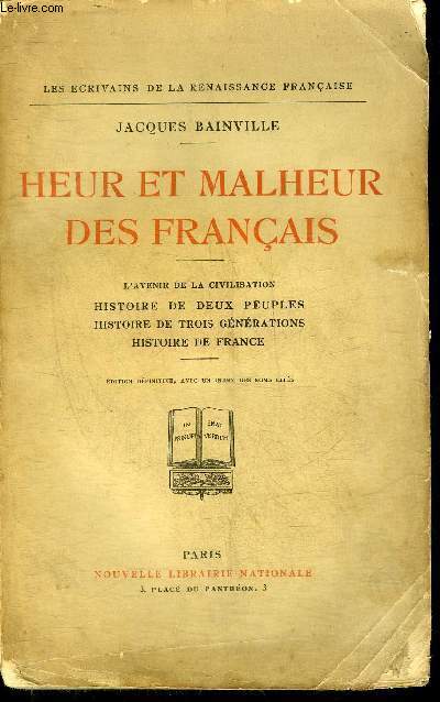 HEUR ET MALHEUR DES FRANCAIS - L'AVENIR DE LA CIVILISATION HISTOIRE DE DEUX PEUPLES HISTOIRE DE TROIS GENERATIONS HISTOIRE DE FRANCE.