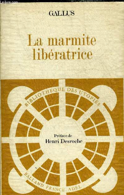 LA MARMITE LIBERATRICE OU LE COMMERCE TRANSFORME - COLLECTION BIBLIOTHEQUE DES UTOPIES.