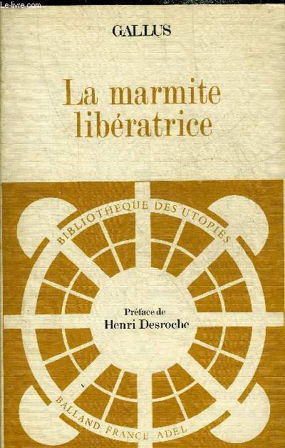 LA MARMITE LIBERATRICE OU LE COMMERCE TRANSFORME - COLLECTION BIBLIOTHEQUE DES UTOPIES.