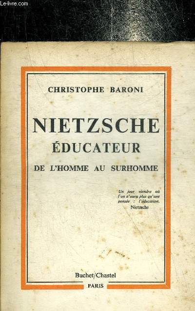 NIETZSCHE EDUCATEUR DE L'HOMME AU SURHOMME.