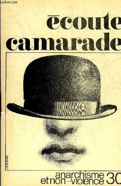 ECOUTE CAMARADE ANARCHISME ET NON VIOLENCE N30 JUILLET SEPTEMBRE 1972 - Pourquoi ce texte ? - coute camarade ! - les limites historiques du marxisme - le mythe du proltariat - le mythe du parti - les deux traditions.