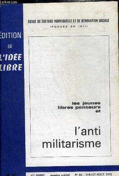 LES JEUNES LIBRES PENSEURS ET L'ANTI MILITARISME N86 JUILLET AOUT 1973 62E ANNEE - Dfense nationale ? ou instrument d'oppression et de rpression - l'arme broyeuse d'individus - les bagnes militaires anomalies ? etc.