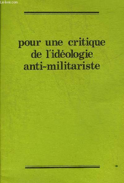 POUR UNE CRITIQUE DE L'IDEOLOGIE ANTI MILITARISTE.