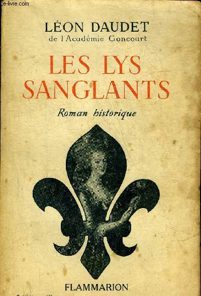 LES LYS SANGLANTS - ROMAN HISTORIQUE + HOMMAGE DE L'AUTEUR.