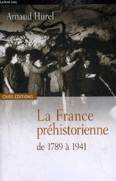 LA FRANCE PREHISTORIENNE DE 1789 A 1941.