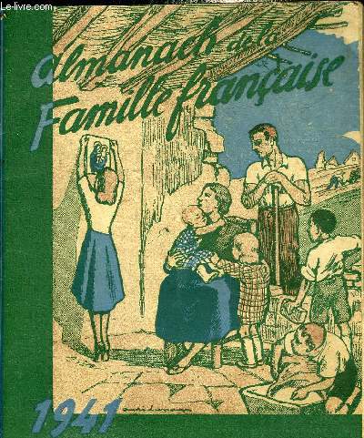 ALMANACH DE LA FAMILLE FRANCAISE 1941 - 11E ANNEE.